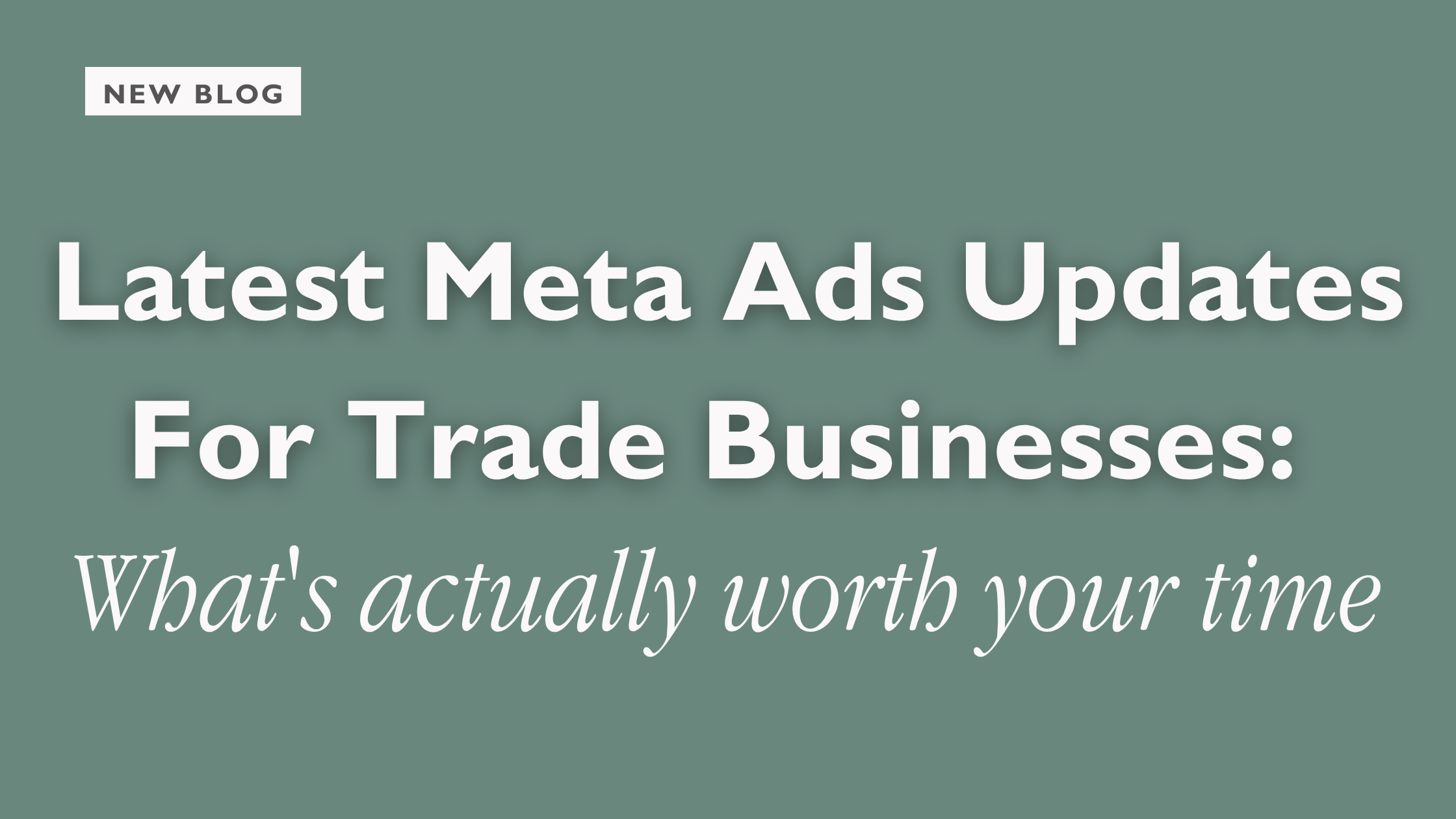 Latest Meta Ads Updated For Trade Businesses