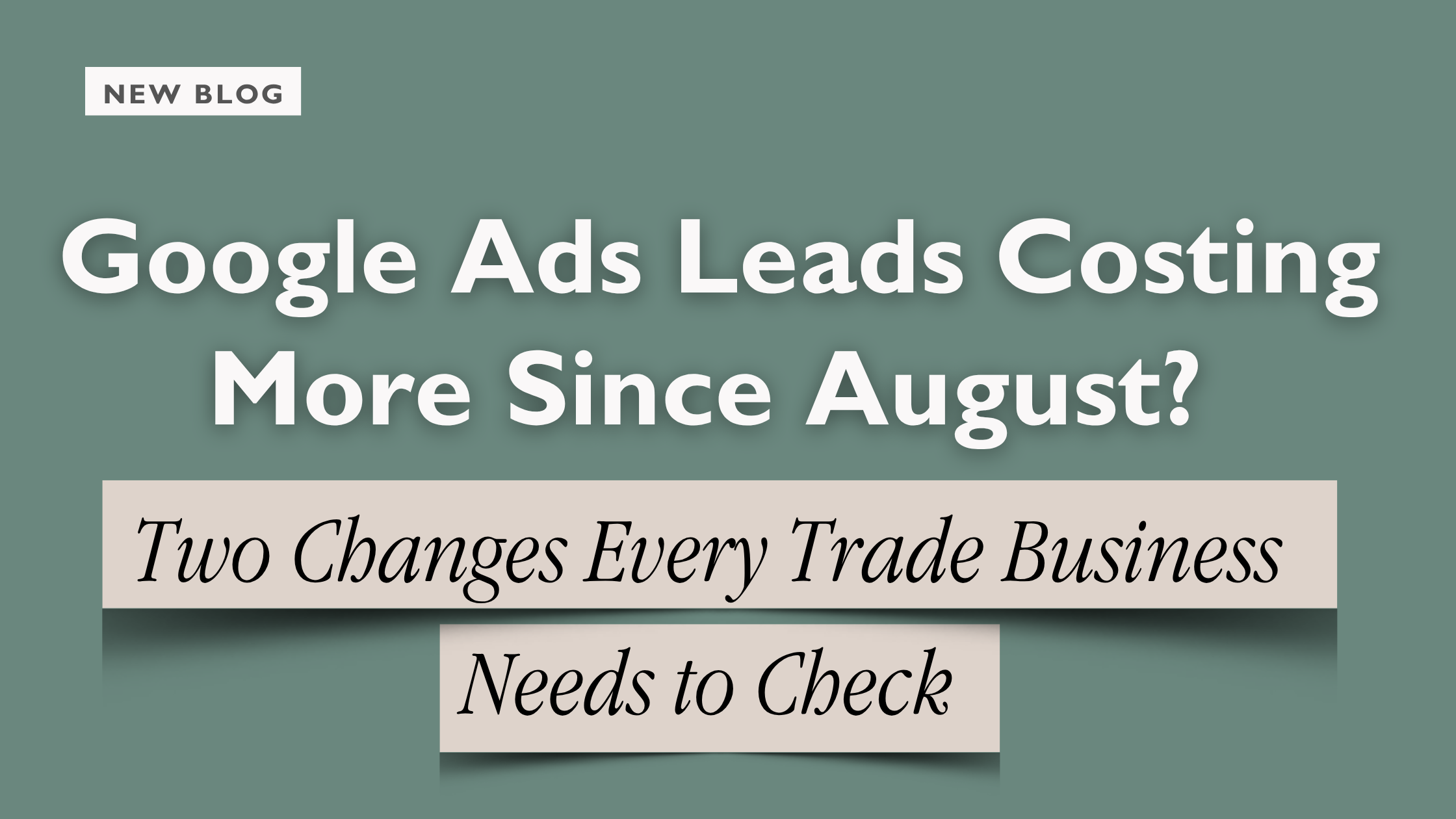 Google Ads Leads Costing More